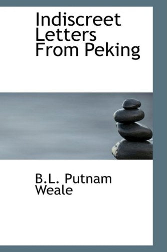 Indiscreet Letters From Peking: Being the Notes of an Eye-Witness… Contemporary literature
