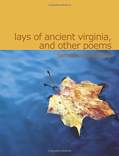 Lays of Ancient Virginia and Other Poems Poetry