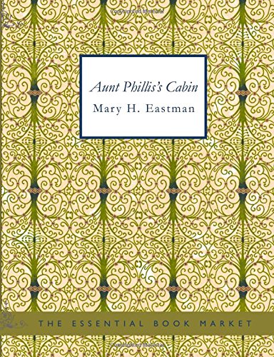 Aunt Phillis's Cabin: Or- Southern Life As It Is Contemporary literature