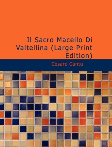 Il Sacro Macello Di Valtellina: Episodio della riforma religiosa in Italia 1832 Politics & History
