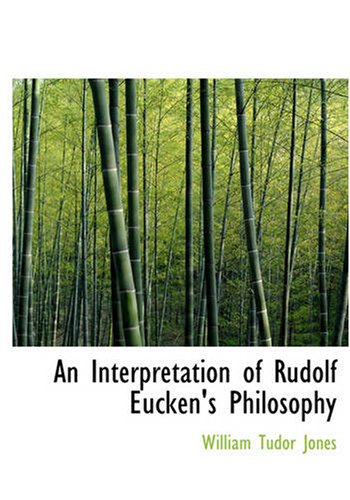 An Interpretation of Rudolf Eucken's Philosophy Philosophy