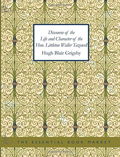 Discourse of the Life and Character of the Hon. Littleton Waller Tazewell Memories