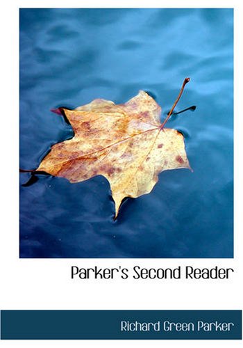 Parker's Second Reader: National Series of Selections for Reading Designe Novels & Short Stories