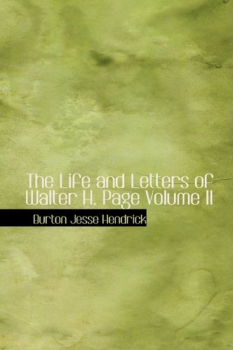 The Life and Letters of Walter H. Page Volume II Politics & Society