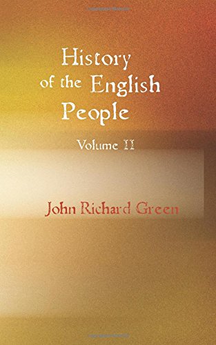 History of the English People Volume II: The Charter 1216-1307; The Parliament 1307-140 Politics & History