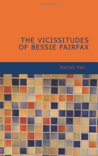 The Vicissitudes of Bessie Fairfax: A Novel Contemporary literature