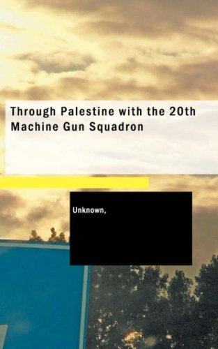 Through Palestine with the 20th Machine Gun Squadron Politics & History