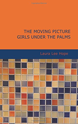 The Moving Picture Girls Under the Palms: Or Lost in the Wilds of Florida Contemporary literature Books