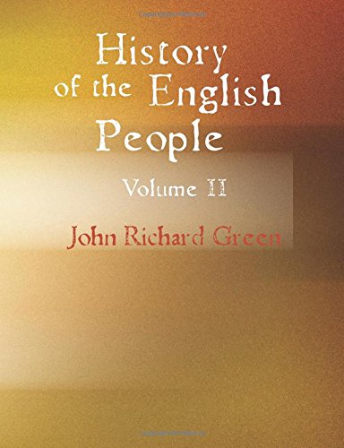 History of the English People Volume II: The Charter 1216-1307; The Parliament 1307-140 Politics & History