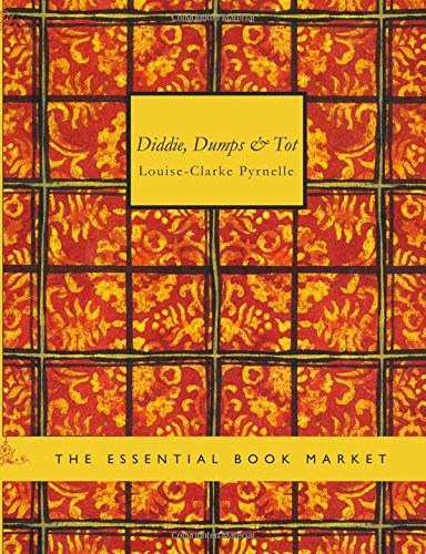 Diddie Dumps & Tot: Or; Plantation child-life Contemporary literature