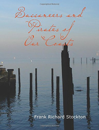 Buccaneers and Pirates of Our Coasts Politics & History