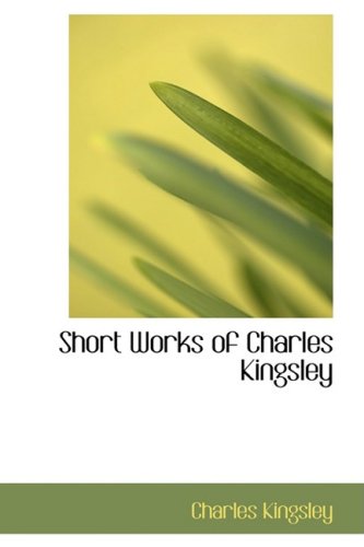 Short Works of Charles Kingsley Contemporary literature