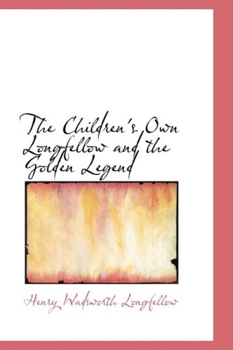 The Children's Own Longfellow and the Golden Legend Poetry