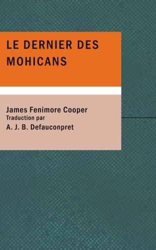 Le dernier des mohicans: Le roman de Bas-de-cuir Contemporary literature