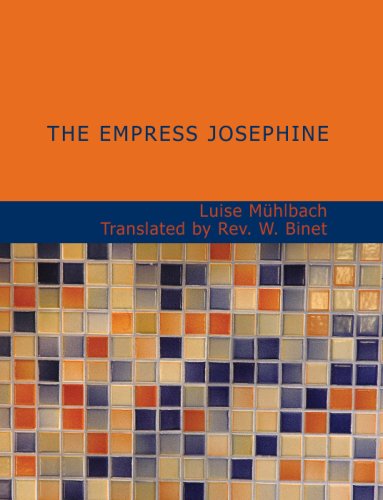 The Empress Josephine: An Historical Sketch of the Days of Napoleon Memories