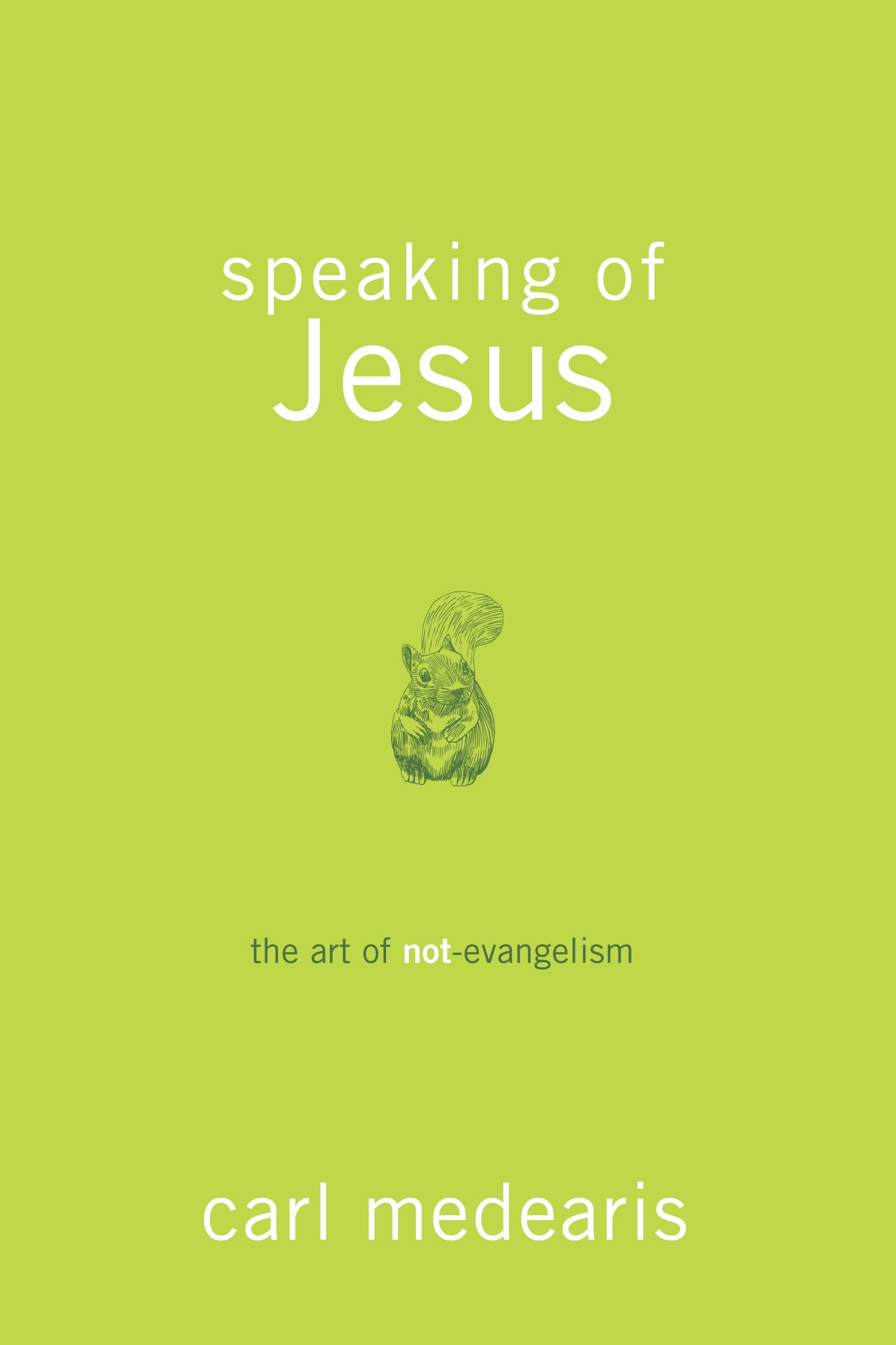 Speaking of Jesus - the Art of Non- Evangelism: The Art of Not-Evangelism Social Sciences