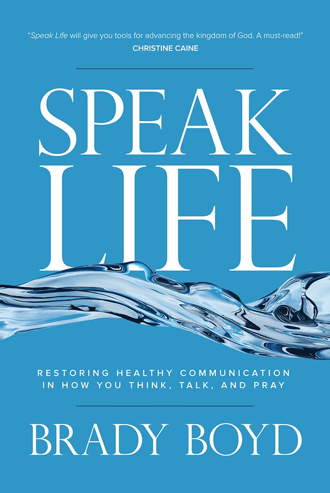 Speak Life: Restoring Healthy Communication in How You Think, Talk, and Pray book