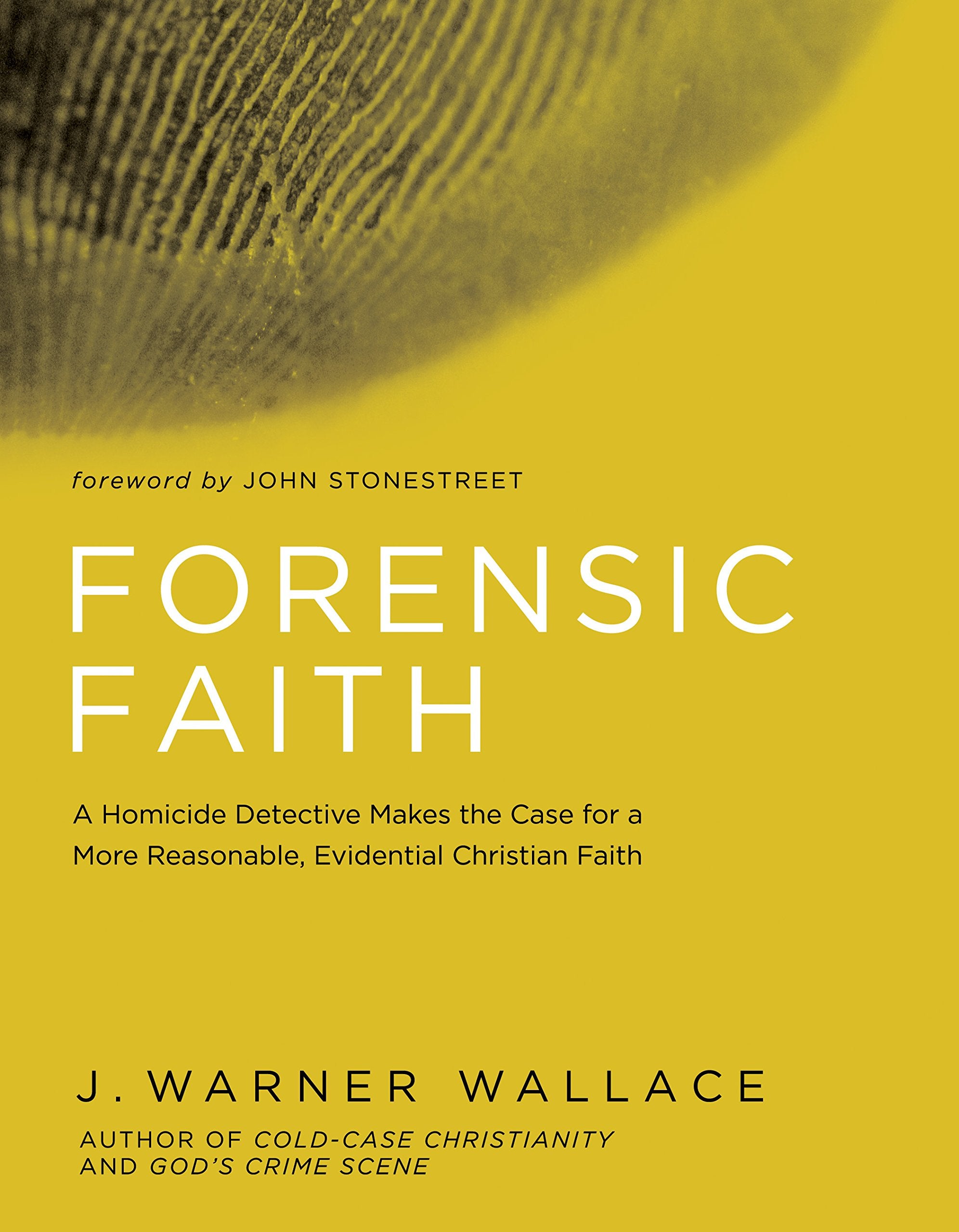 Forensic Faith: A Homicide Detective Makes the Case for a More Reasonable, Evidential Christian Faith Social Sciences
