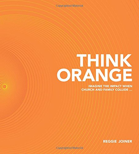 Think Orange: Imagine the Impact when Church and Family Collide... Religion & Esotericism
