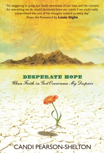 Desperate Hope: When Faith in God Overcame My Despair book