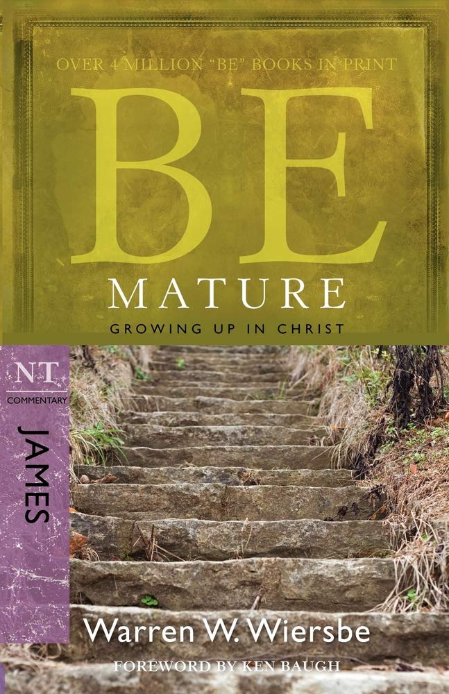 Be Mature: Growing Up in Christ: NT Commentary James: Growing Up in Christ, James (Be; NT Commentary) Social Sciences
