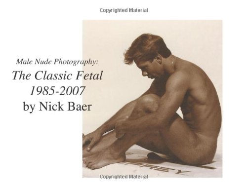 Male Nude Photography: The Classic Fetal 1985-2007 Photography