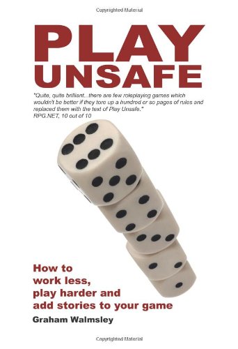 Play Unsafe: How Improvisation Can Change The Way You Roleplay book