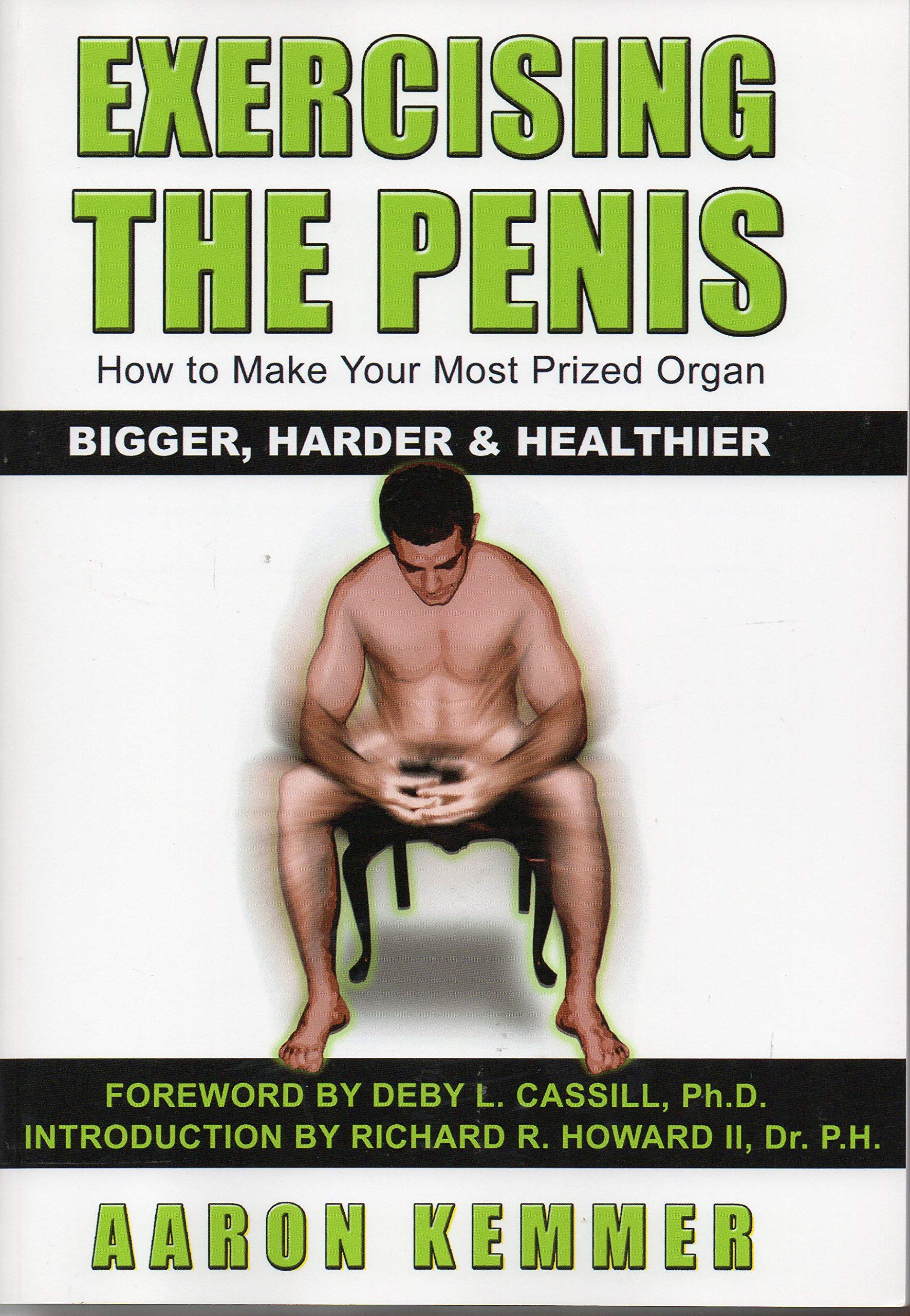 Exercising the Penis: How to Make Your Most Prized Organ Bigger, Harder & Healthier (Penis Enlargement) Partnership & Love