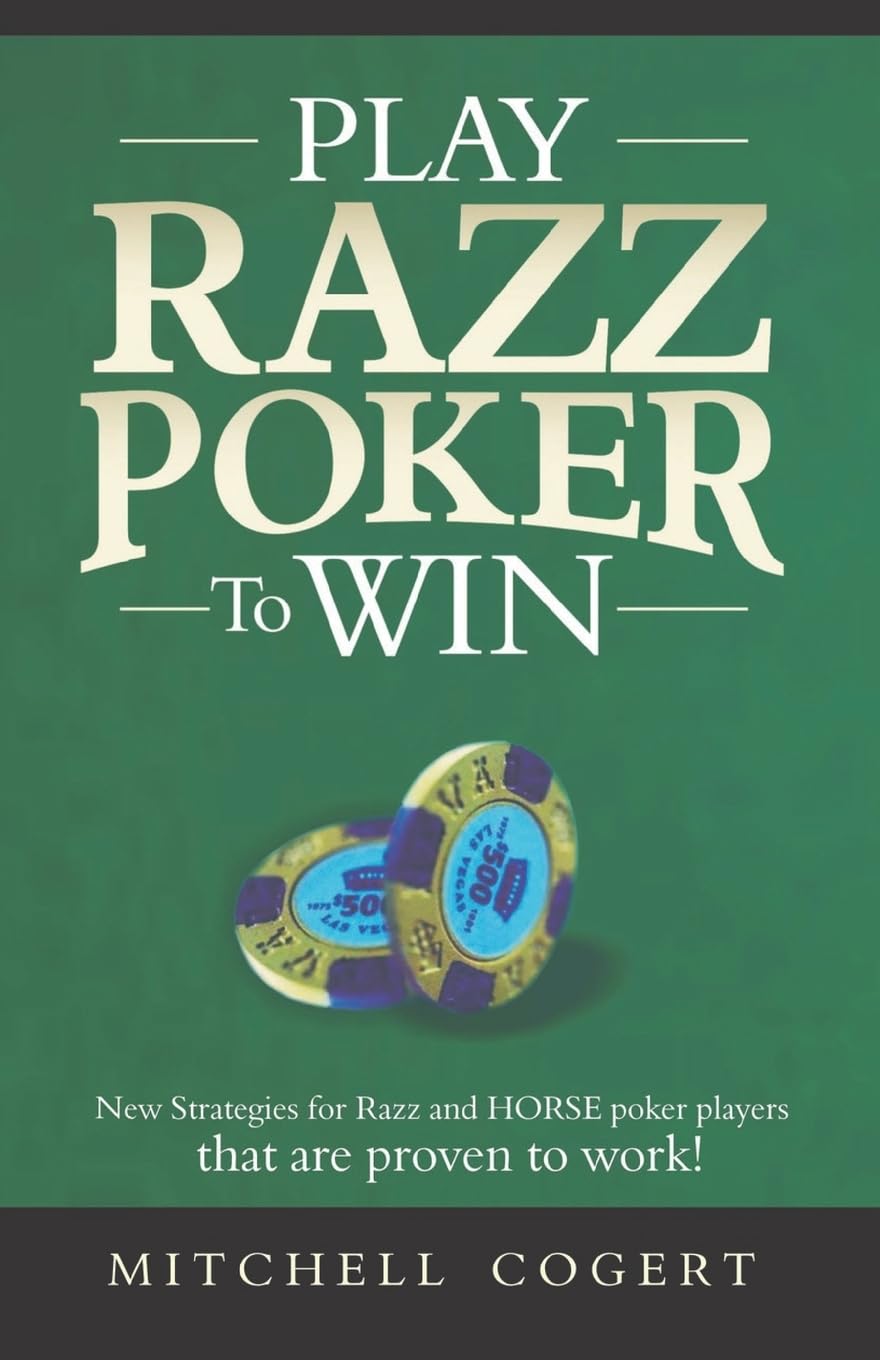Play Razz Poker To Win: New Strategies For Razz And Horse Poker Players That Are Proven To Work! Leisure & Fun