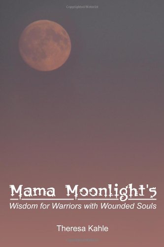 Mama Moonlight's Wisdom for Warriors With Wounded Souls Religion & Esotericism