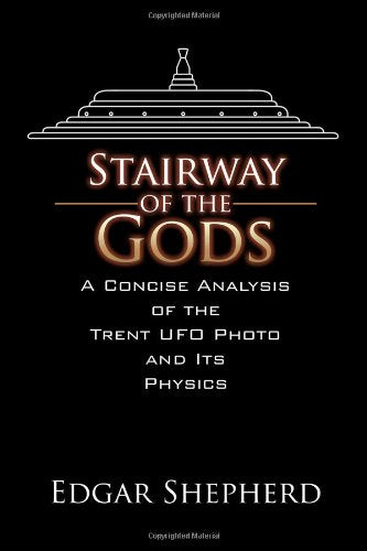 Stairway of the Gods: A Concise Analysis of the Trent UFO Photo and Its Physics Religion & Esotericism