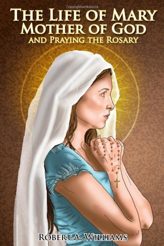 The Life of Mary Mother of God and Praying the Rosary Religion & Esotericism