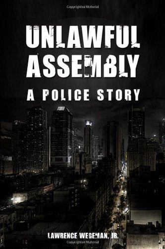 Unlawful Assembly: A Police Story Detective & CSI