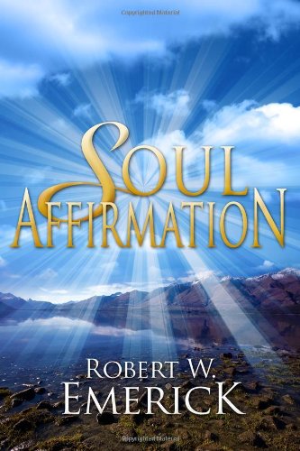 Soul Affirmation: Introduction to the Philosophy of Life Religion & Esotericism