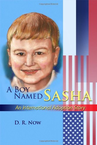 A Boy Named Sasha: An International Adoption Story Parents & Children