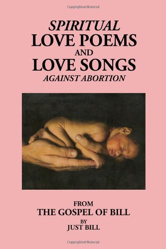 Spiritual Love Poems and Love Songs Against Abortion Poetry