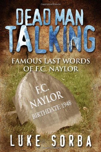 Dead Man Talking: Famous Last Words of F. C. Naylor Contemporary literature