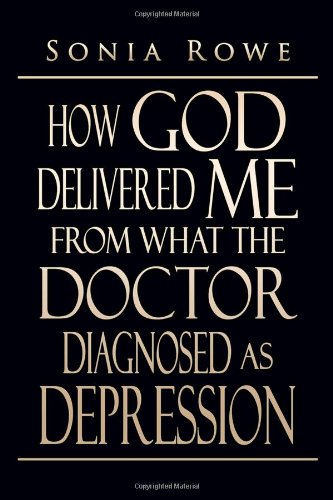 How God Delivered Me from What the Doctor Diagnosed As Depression Religion & Esotericism