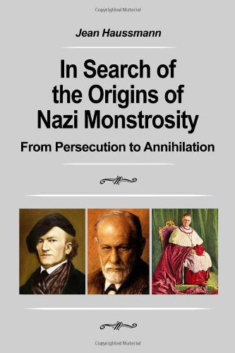 In Search of the Origins of Nazi Monstrosity: From Persecution to Annihilation Social Sciences