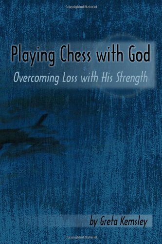 Playing Chess With God: Overcoming Loss With His Strength Religion & Esotericism