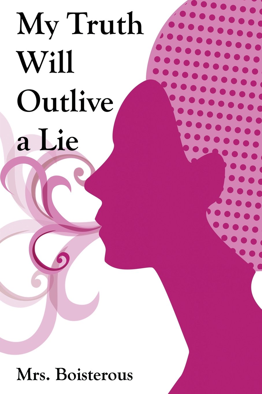 My Truth Will Outlive a Lie Memories