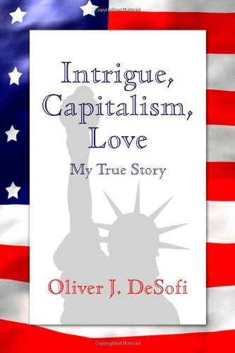 Intrigue, Capitalism, Love: My True Story Memories
