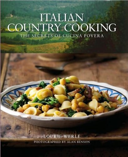 Italian Country Cooking : The Secrets of Cucina Povera Cooking & Enjoying
