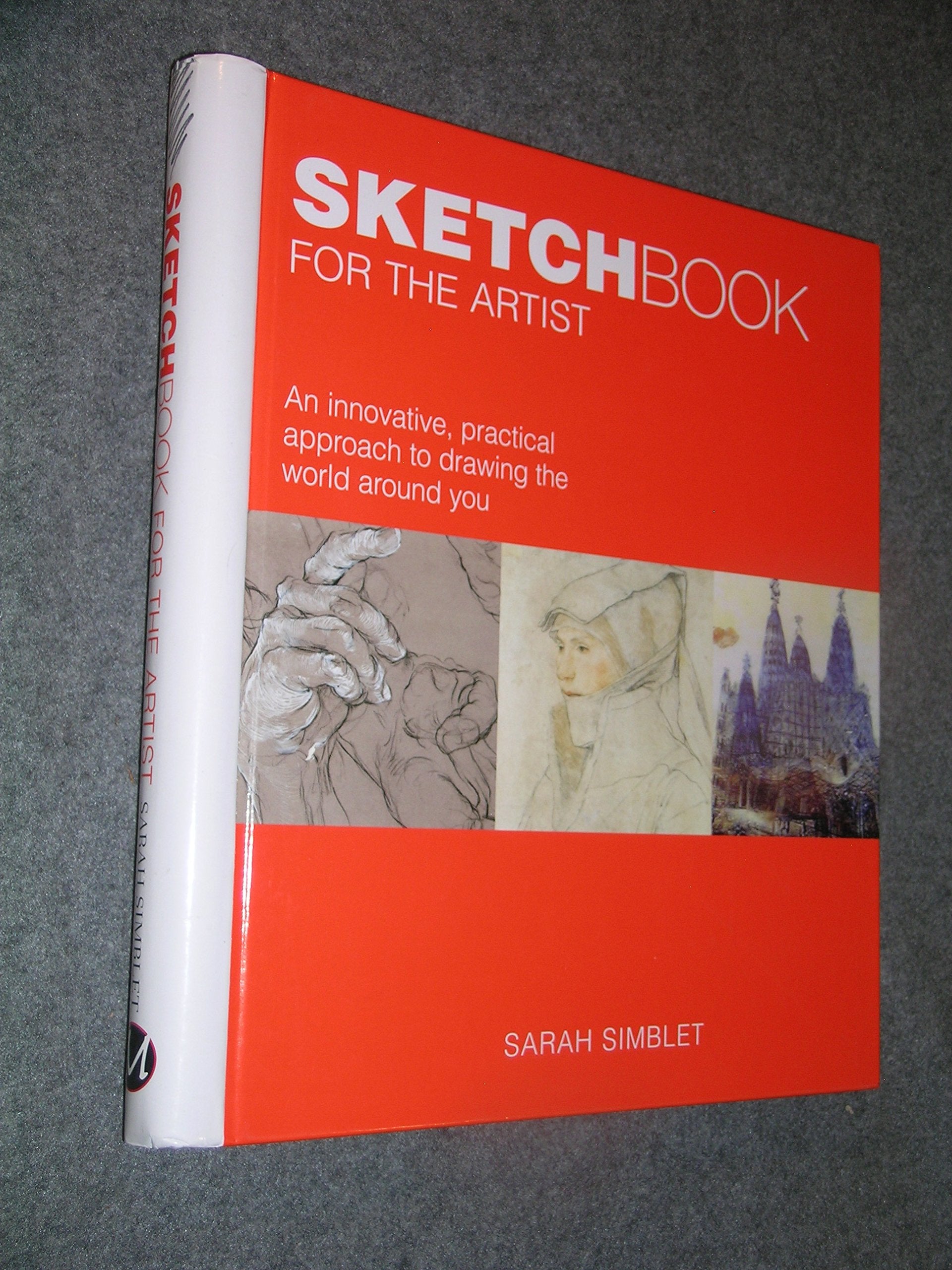Sketch Book for the Artist: An Innovative, Practical Approach to Drawing the Wor Books