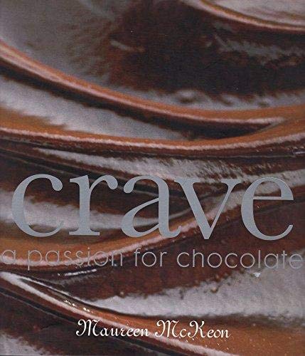 Crave: A Passion for Chocolate by Maureen McKeon (2008) Gebundene Ausgabe Cooking & Enjoying