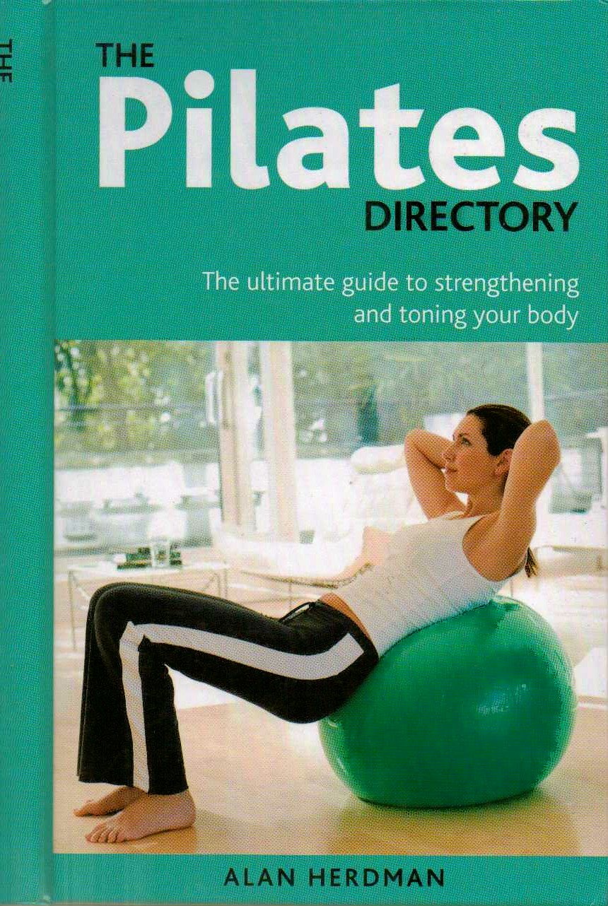 The Pilates Directory: The Ultimate Guide to Strengthening and Toning Your Body Books