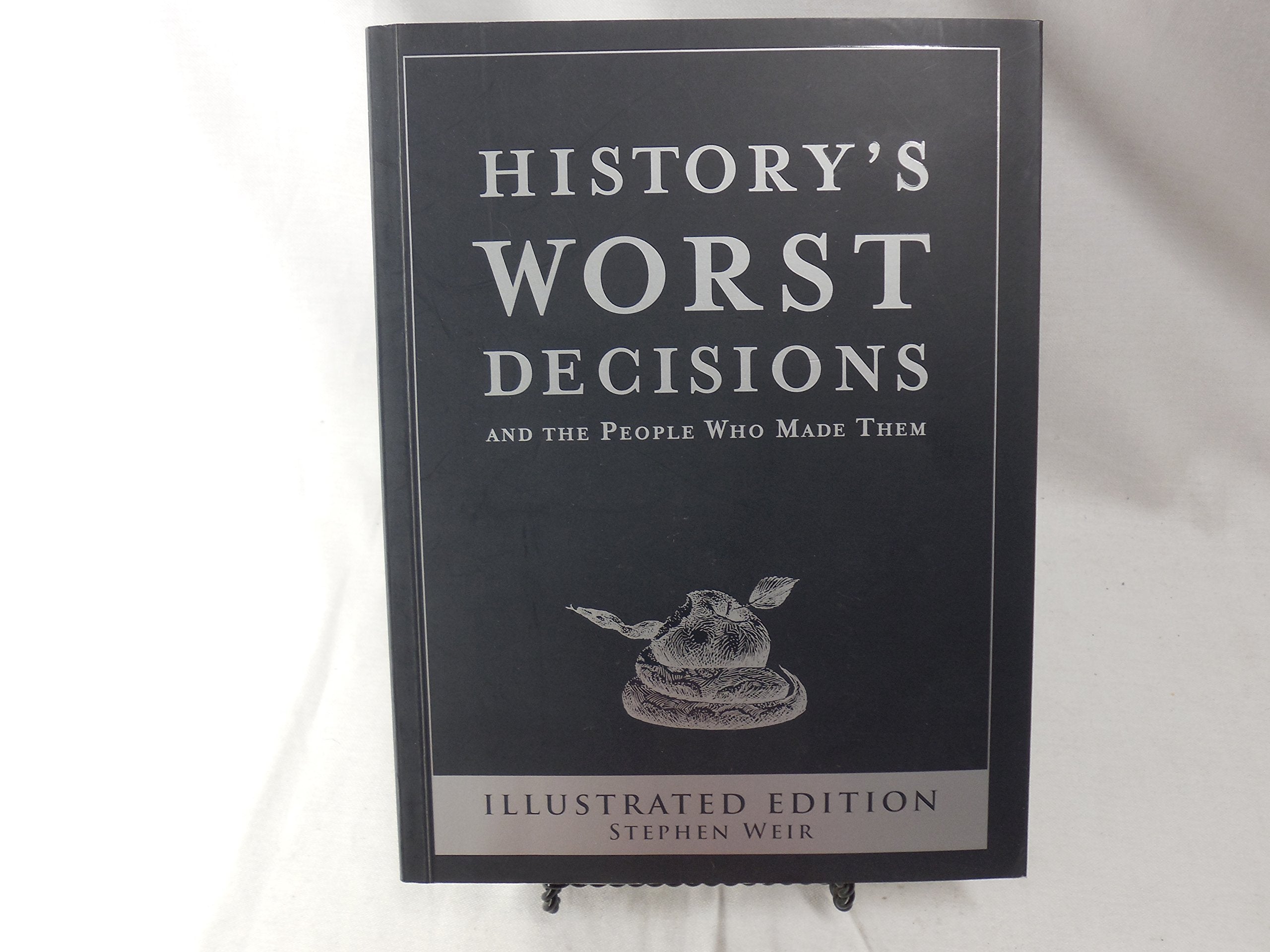History's Worst Decisions and the People Who Made Them, Illustrated Edition Books