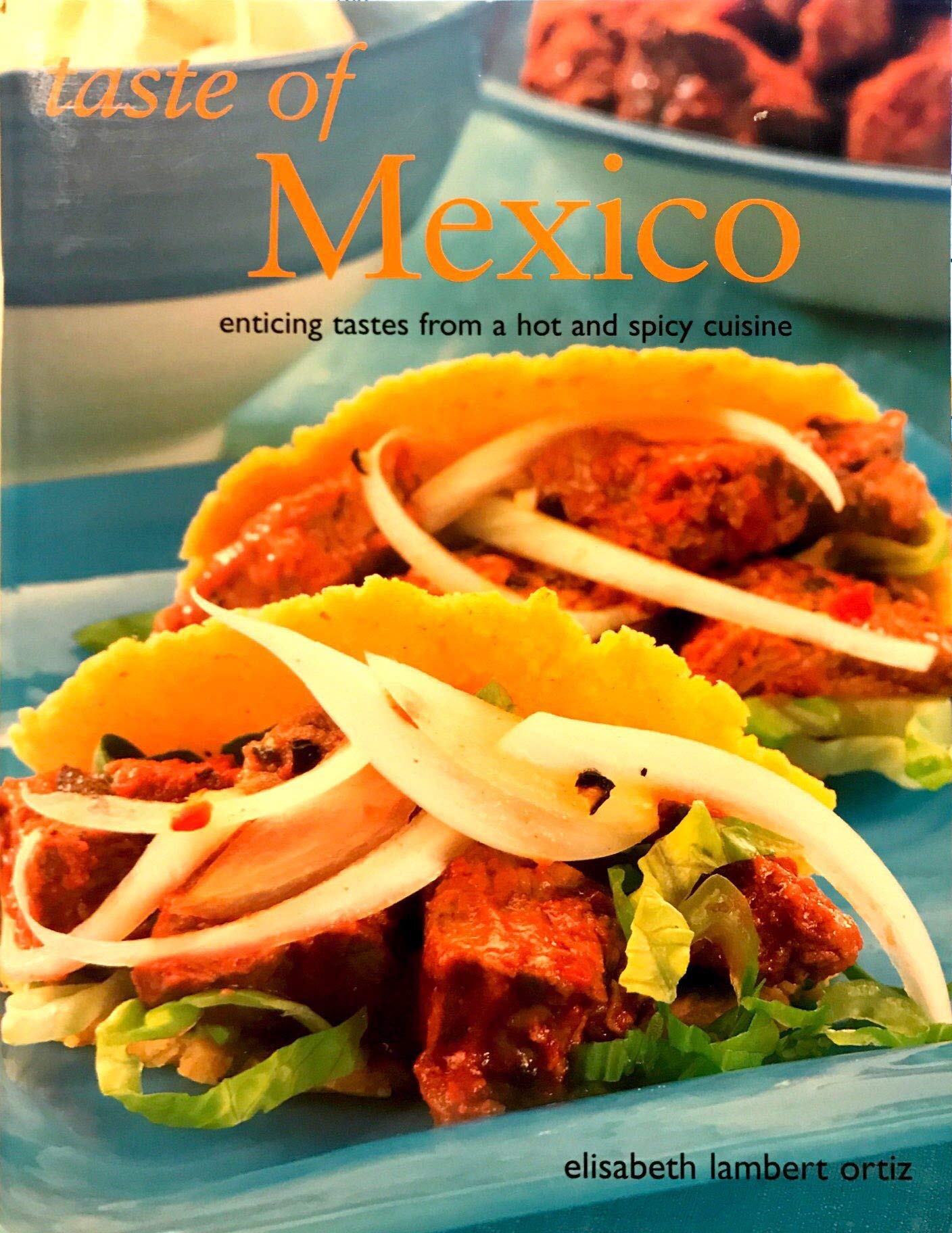 Taste of Mexico (Enticing Tastes From a Hot and Spicy Cuisine) Books