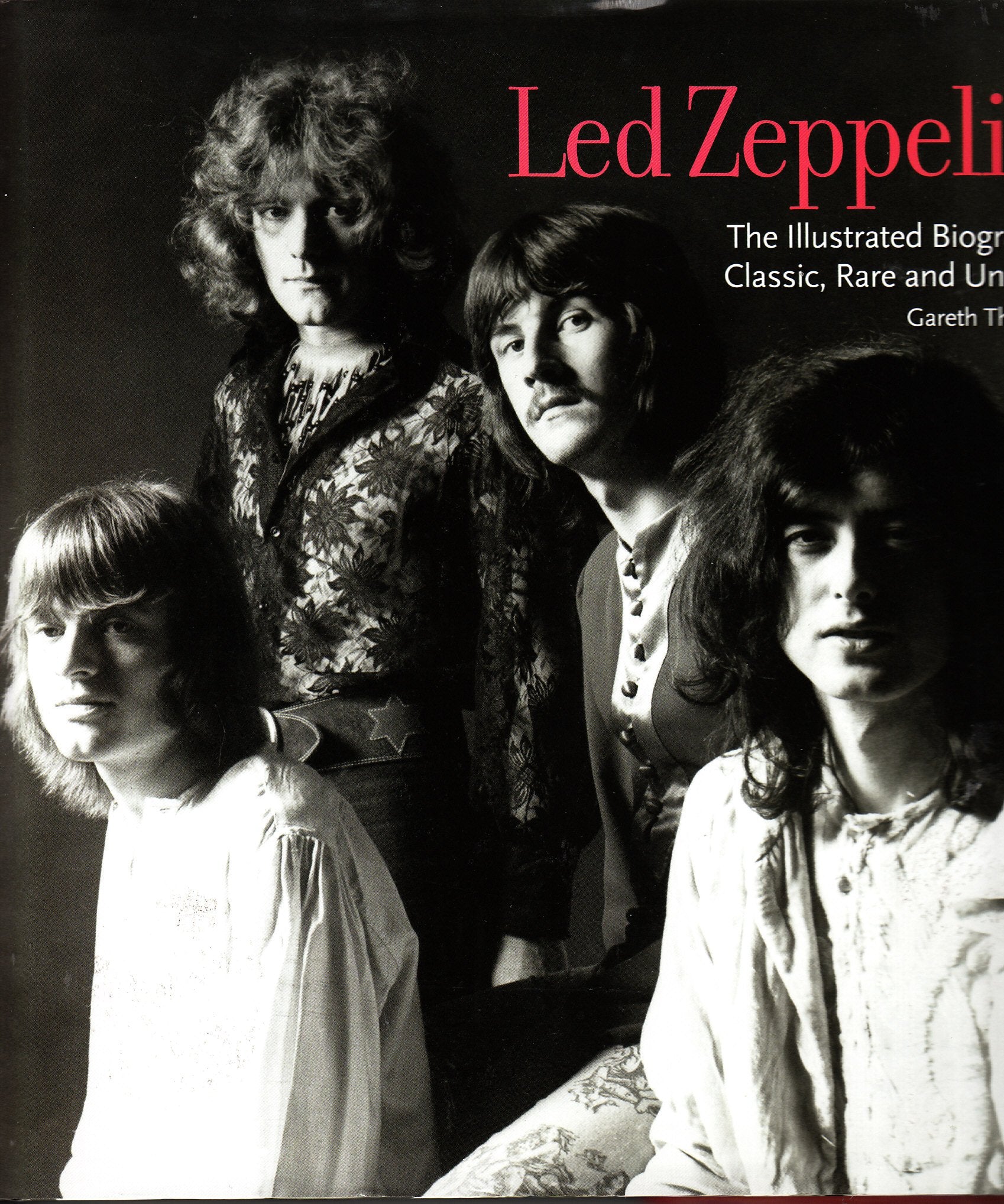 Led Zeppelin : The Illustrated Biography Classic, Rare, Unseen Arts & Music
