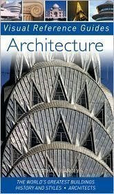 Product Image: Architecture: The World's Greatest Buildings; History and Styles; Architects (Visual Reference Guide